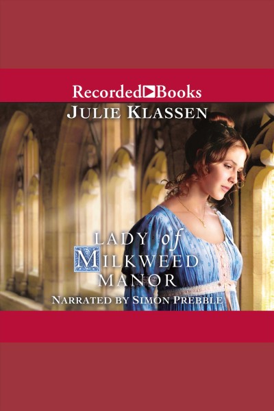 Lady of milkweed manor [electronic resource]. Julie Klassen.