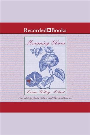 Mourning gloria [electronic resource] : China bayles mystery series, book 19. Susan Wittig Albert.