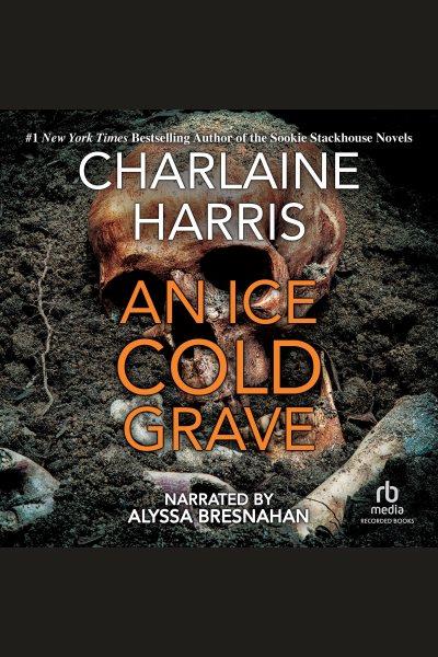 An ice cold grave [electronic resource] : Harper connelly series, book 3. Charlaine Harris.