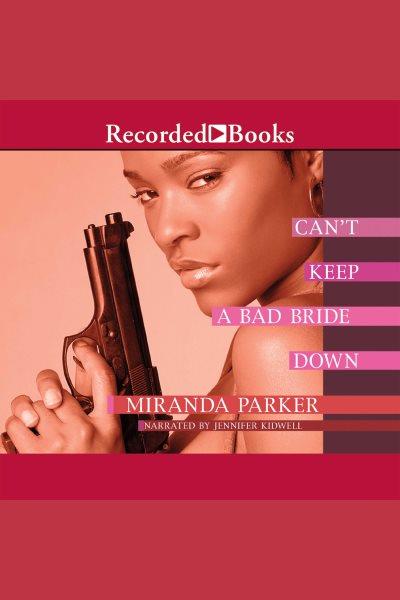 Can't keep a bad bride down [electronic resource] : Angel crawford series, book 3. Parker Miranda.