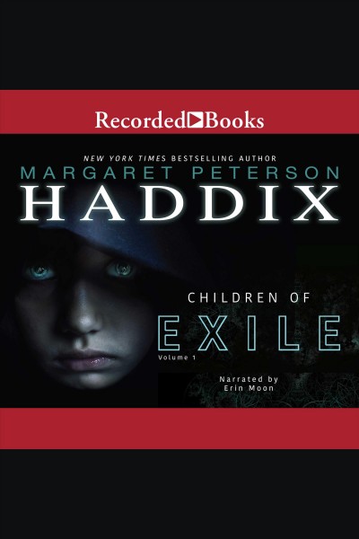 Children of exile [electronic resource] : Children of exile series, book 1. Margaret Peterson Haddix.