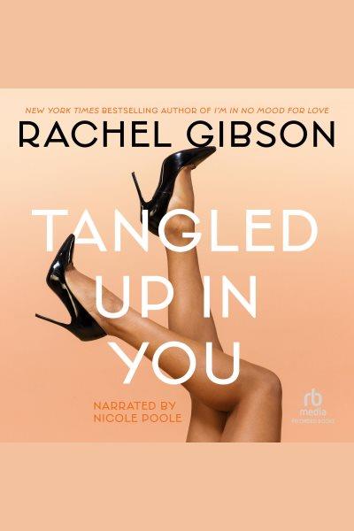 Tangled up in you [electronic resource] : Writer friends series, book 3. Rachel Gibson.