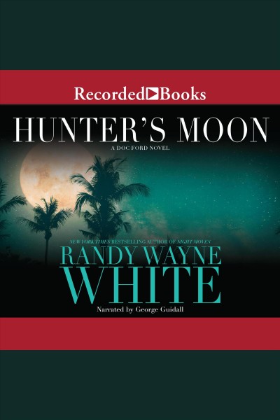 Hunter's moon [electronic resource] : Doc ford series, book 14. Randy Wayne White.