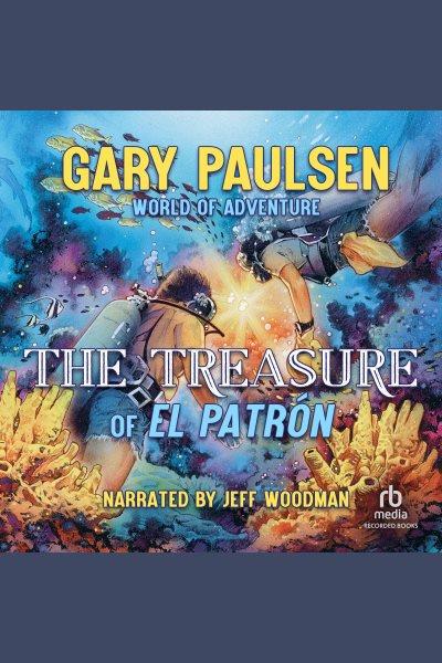 The treasure of el patr©đn [electronic resource] : World of adventure series, book 10. Gary Paulsen.