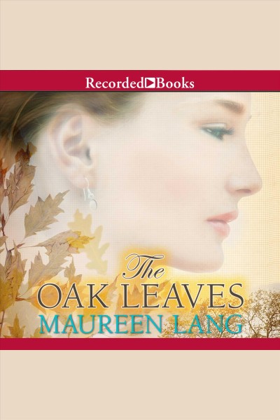 Oak leaves [electronic resource] : Oak leaves series, book 1. Lang Maureen.