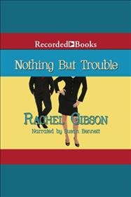 Nothing but trouble [electronic resource] : Chinooks hockey team series, book 5. Rachel Gibson.