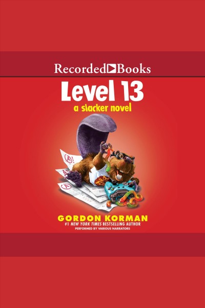 Level 13 [electronic resource] : Slacker series, book 2. Gordon Korman.