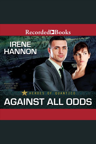Against all odds [electronic resource] : Heroes of quantico series, book 1. Irene Hannon.