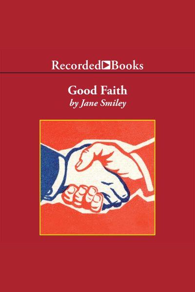 Good faith [electronic resource]. Jane Smiley.