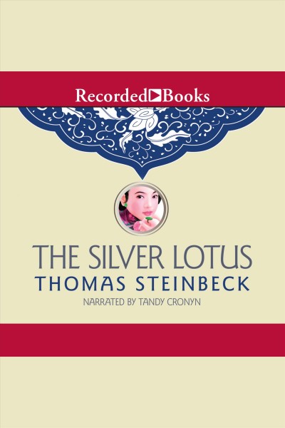 The silver lotus [electronic resource]. Steinbeck Thomas.
