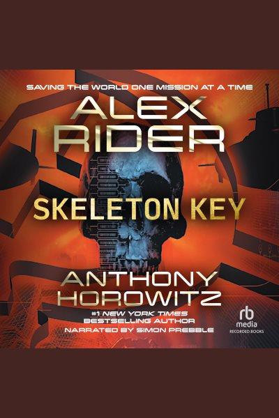 Skeleton key [electronic resource] : Alex rider series, book 3. Anthony Horowitz.