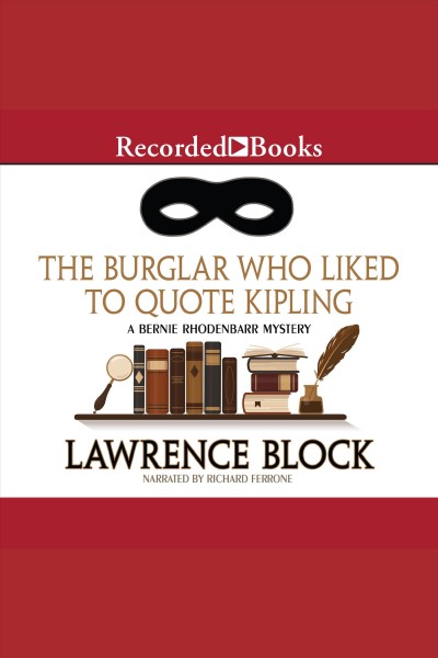 The burglar who liked to quote kipling [electronic resource] : Bernie rhodenbarr series, book 3. Lawrence Block.