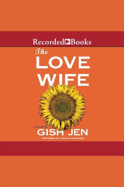The love wife [electronic resource]. Gish Jen.