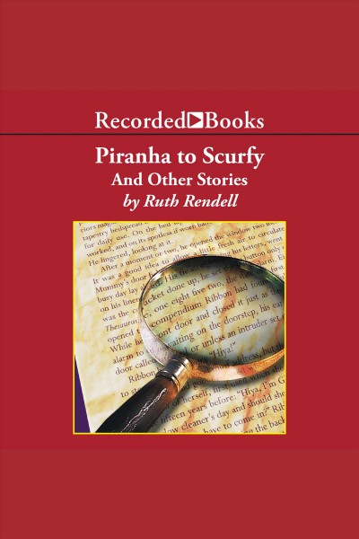 Piranha to scurfy [electronic resource] : And other stories. Ruth Rendell.