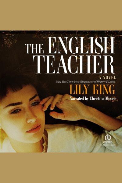 The english teacher [electronic resource]. Lily King.