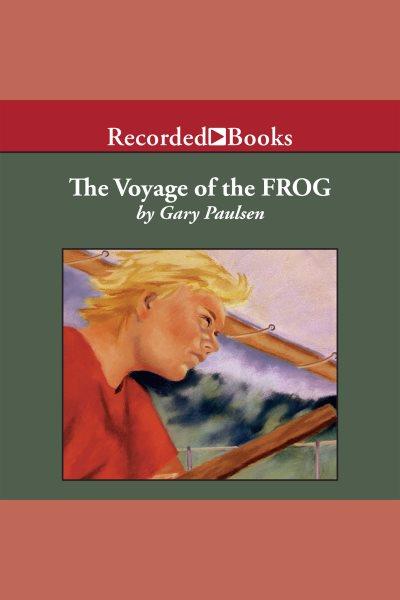 The voyage of the frog [electronic resource]. Gary Paulsen.