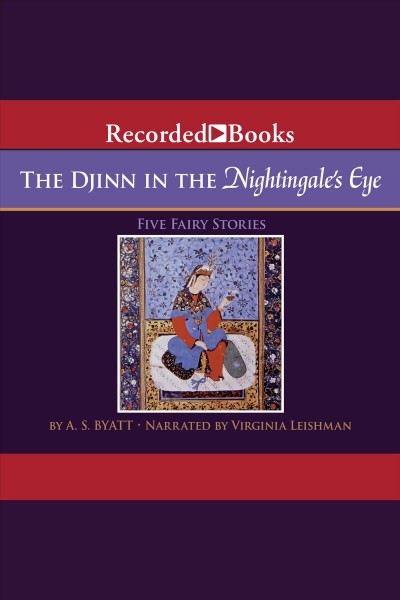 The djinn in the nightingale's eye [electronic resource]. Byatt A.S.