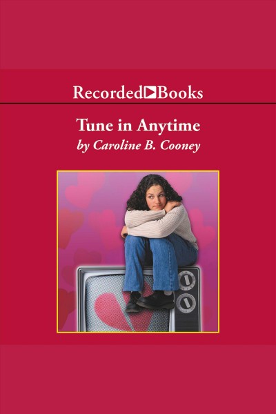 Tune in anytime [electronic resource]. Caroline B Cooney.