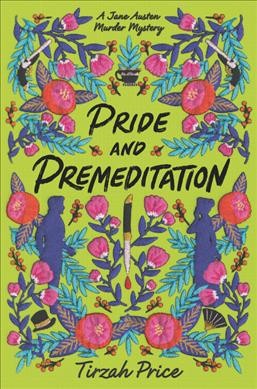 Pride and premeditation : a Jane Austen murder mystery / Tirzah Price.