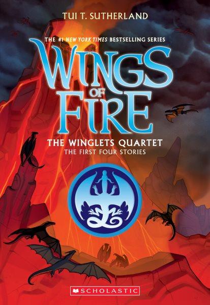 Wings of Fire. Winglets quartet : the first four stories / by Tui T. Sutherland.