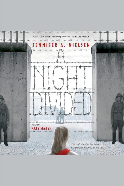 A night divided [electronic resource]. Jennifer A Nielsen.