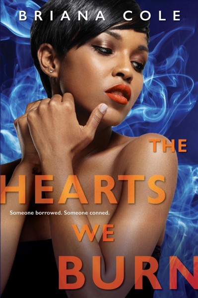 The hearts we burn : an Unconditional novel / Briana Cole.
