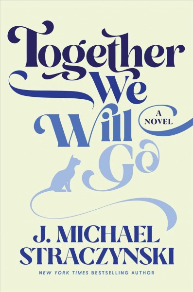 Together we will go : a novel / J. Michael Straczynski.