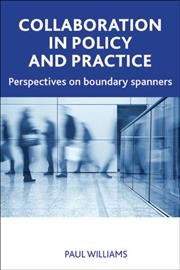 Collaboration in public policy and practice : Perspectives on boundary spanners.