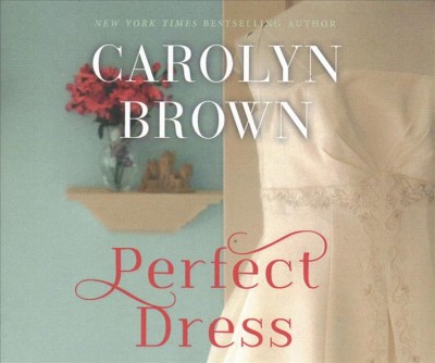 The perfect dress / Carolyn Brown.