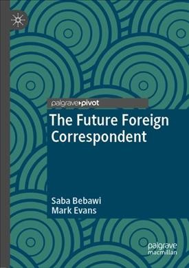 The Future Foreign Correspondent.