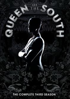 Queen of the south. The complete third season / written by M.A. Fortin, Joshua John Miller ; produced by David T. Friendly [and 4 others].