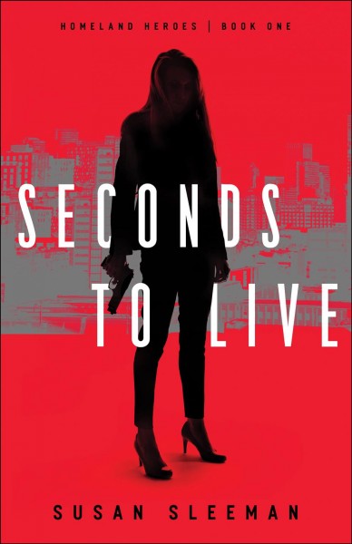 Seconds to live [electronic resource] : Homeland heroes series, book 1. Susan Sleeman.