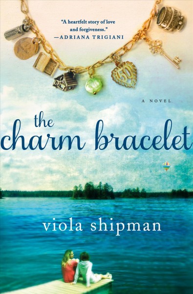 The charm bracelet : a novel / Viola Shipman.