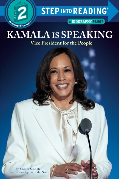Kamala is speaking : vice president for the people / by Shasta Clinch ; illustrations by Kamala Nair.