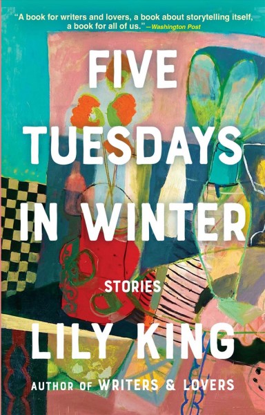 Five Tuesdays in winter : stories / Lily King.