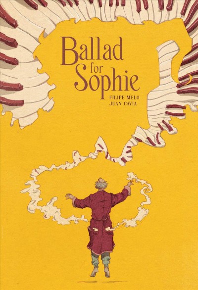 Ballad for Sophie / written by Filipe Melo ; illustrated by Juan Cavia ; translation: Gabriela Soares.