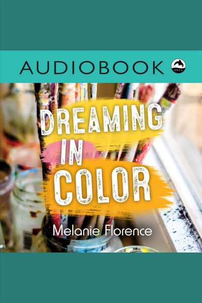 Dreaming in color [electronic resource] / Melanie Florence.