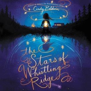 The stars of Whistling Ridge [sound recording] / Cindy Baldwin ; Performed by Reba Buhr. 