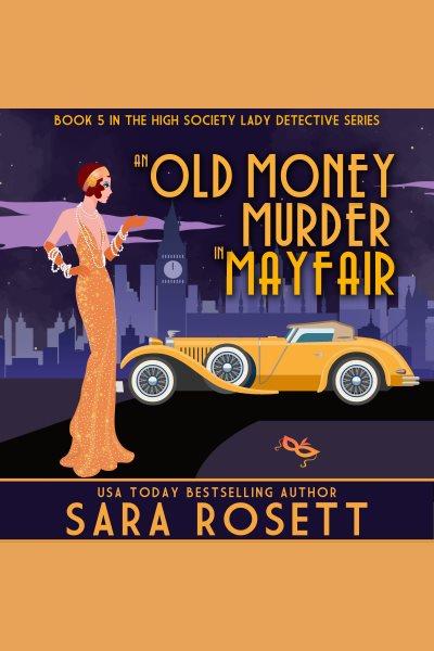 An old money murder in Mayfair [electronic resource] / Sara Rosett.