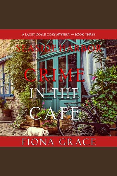 Crime in the café [electronic resource] / Fiona Grace.