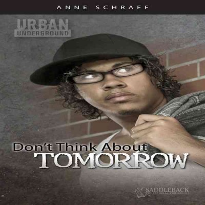 Don't think about tomorrow [electronic resource] / Anne Schraff.