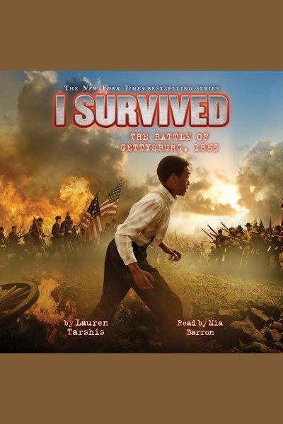 I survived the Battle of Gettysburg, 1863 [electronic resource] / Lauren Tarshis.
