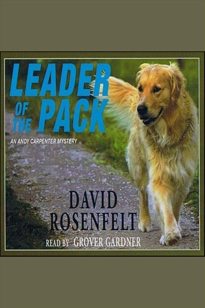 Leader of the pack [electronic resource] / David Rosenfelt.