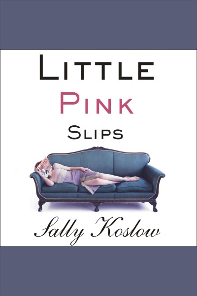 Little pink slips : a novel [electronic resource] / Sally Koslow.