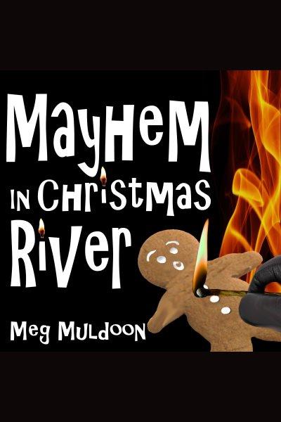 Mayhem in Christmas River [electronic resource] / Meg Muldoon.