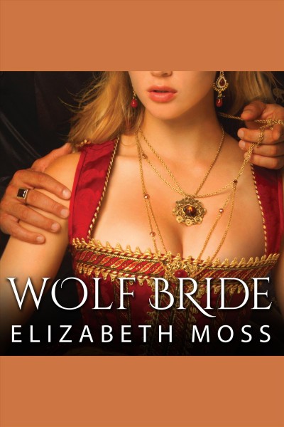 Wolf bride : lust in the Tudor court [electronic resource] / Elizabeth Moss.