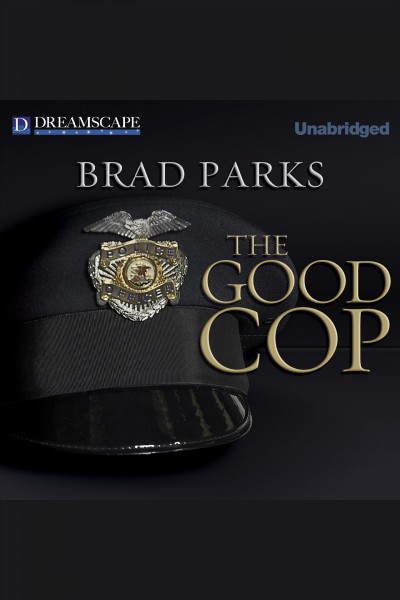 The good cop [electronic resource] / Brad Parks.