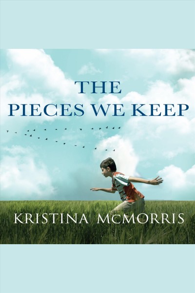 The pieces we keep [electronic resource] / Kristina McMorris.