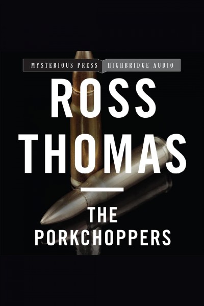 The porkchoppers [electronic resource] / Ross Thomas.