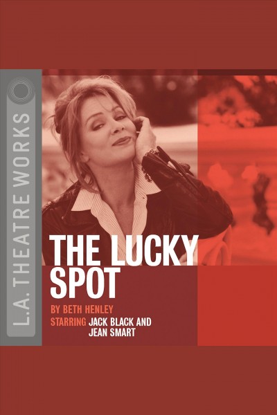 The lucky spot [electronic resource] / Beth Henley.